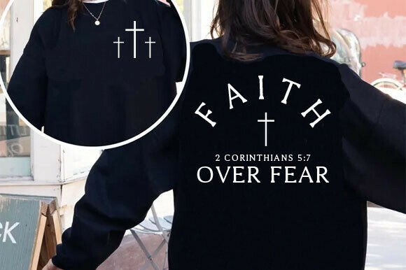 Christian Faith over Fear Sweatshirt Design