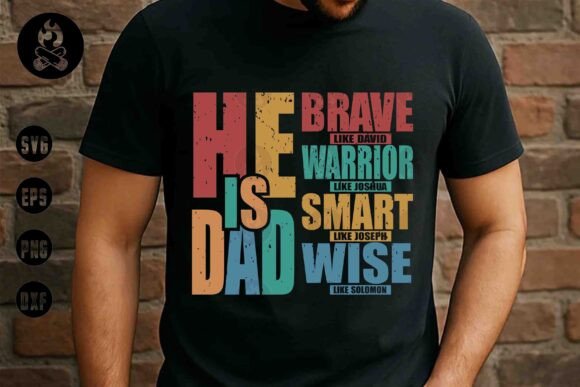 He Is Dad Brave Faith SVG: Perfect for T-Shirt Designs