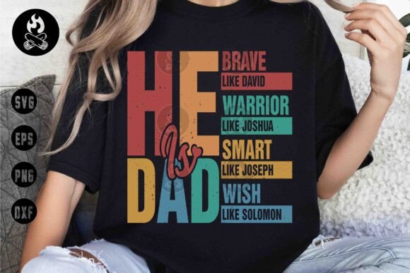 He Is Dad SVG: A Bold T-Shirt Design for Christian Fathers Day