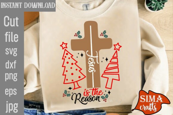 Jesus is the Reason, Sweatshirt SVG for T-Shirt Designs and Graphics