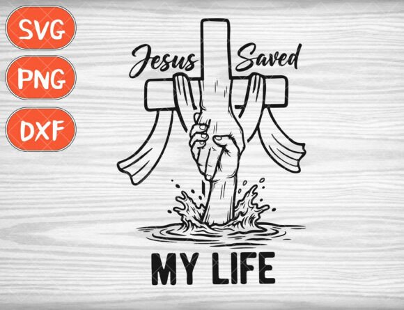 Jesus Saved My Life Svg: A Versatile Graphics Asset for T-Shirt Designs