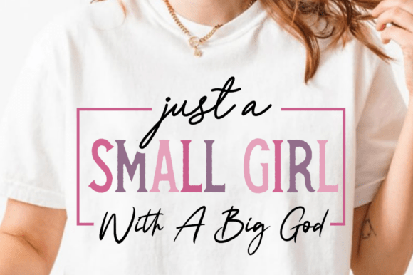 Just a Small Girl SVG, Christian Svg for T-Shirt Designs