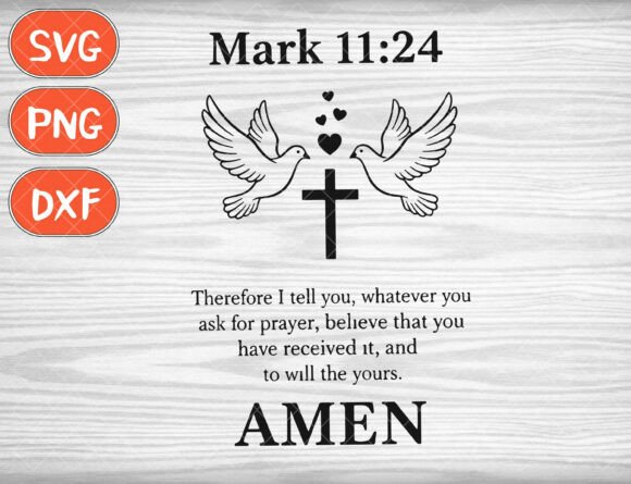 Mark 11 24 Svg: A Versatile Graphic for T-Shirt Designs