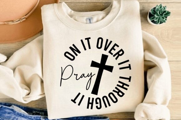 Pray on It over It Through It: A Versatile SVG for T-Shirt Designs